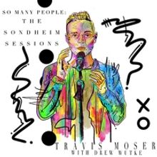 BWW CD Review: TRAVIS MOSER & DREW WUTKE- SO MANY PEOPLE: THE SONDHEIM SESSIONS Succe