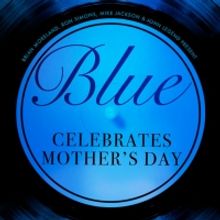 VIDEO: BLUE Celebrates Mothers' Day, Featuring Lynn Whitfield, Phylicia Rashad, and…