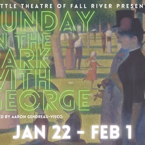 SUNDAY IN THE PARK WITH GEORGE Opens at Little Theatre of Fall River