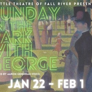 SUNDAY IN THE PARK WITH GEORGE Opens at Little Theatre of Fall River
