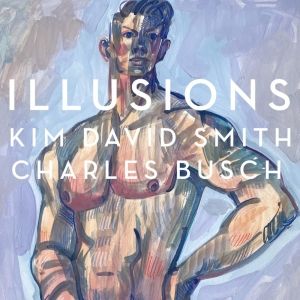 Listen: Kim David Smith's New Single 'Illusions' With Charles Busch Out Now