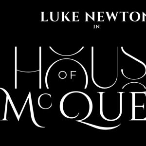 Hot Tickets of the Week: HOUSE OF MCQUEEN, RAGTIME, and More