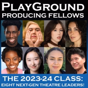 PlayGround Announces Selections For 2023-2024 Producing Fellowships