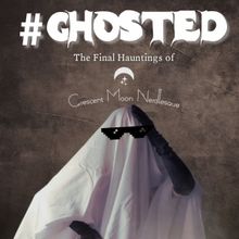 Crescent Moon Nerdlesque Presents #GHOSTED: The Final Hauntings Of Crescent Moon Nerd
