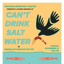 Montana Repertory Theater to Host Staged Reading of  CAN'T DRINK SALT WATER in Missou