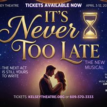 Theater To Go To Present World Premiere Of IT’S NEVER TOO LATE At Kelsey Theatre