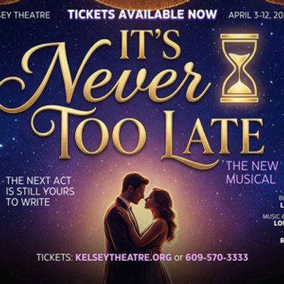 Theater To Go To Present World Premiere Of IT’S NEVER TOO LATE At Kelsey Theatre