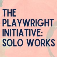 The Theatre Company Announces THE PLAYWRIGHT INITIATIVE: SOLO WORKS 2021-2022