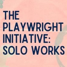 The Theatre Company Announces THE PLAYWRIGHT INITIATIVE: SOLO WORKS 2021-2022