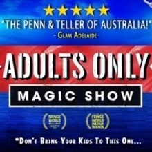 ADULTS ONLY MAGIC SHOW Announced At Sydney Fringe