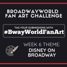 Check Out Week 5 Submissions of #BwayWorldFanArt and Get Drawing For Week 6!