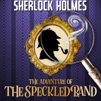 SHERLOCK HOLMES - THE ADVENTURE OF THE SPECKLED BAND to be Presented at Walnut…