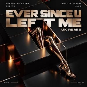 French Montana Releases UK Remix of 'EVER SINCE U LEFT ME' With Skepta, D-Block Europ