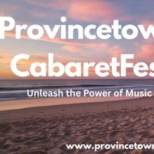 PROVINCETOWN CABARETFEST to Present 2027 Festival in June 2027