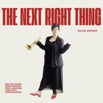 Trumpeter Rachel Spencer to Release THE NEXT RIGHT THING