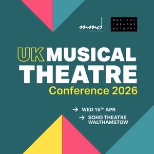 UK Musical Theatre Conference Set for April 2026 at Soho Theatre Walthamstow