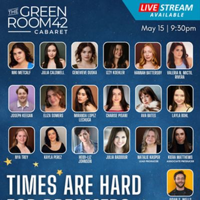 TIMES ARE HARD FOR DREAMERS To Be Presented At The Green Room 42 In May