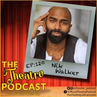 THE THEATRE PODCAST WITH ALAN SEALES Presents Nik Walker