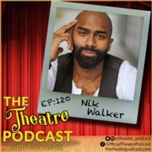 THE THEATRE PODCAST WITH ALAN SEALES Presents Nik Walker