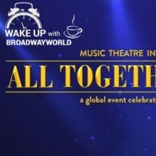 Wake Up With BWW 11/8: MTI's ALL TOGETHER NOW! Begins This Week, and More