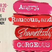 ANGRY, RAUCOUS, AND SHAMELESSLY GORGEOUS To Open At Lyric Stage Boston
