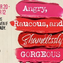 ANGRY, RAUCOUS, AND SHAMELESSLY GORGEOUS To Open At Lyric Stage Boston