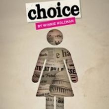 The Wallis and Hayloft Productions Presents A Staged Reading Of CHOICE