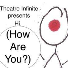 Theatre Infinite to Present HI (HOW ARE YOU?) at San Francisco Fringe Festival in Sep