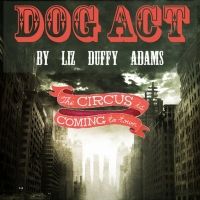 The Seeing Place Theater Presents DOG ACT