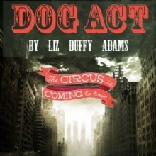 The Seeing Place Theater Presents DOG ACT