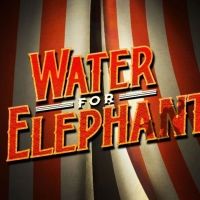 Tickets Now On Sale For The World Premiere of WATER FOR ELEPHANTS at The Alliance…