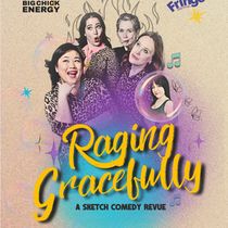 RAGING GRACEFULLY to Play Hamilton Fringe Festival with Big Chick Energy Sketch