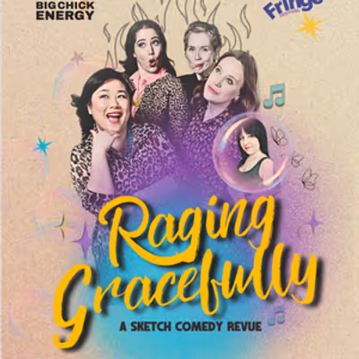 RAGING GRACEFULLY to Play Hamilton Fringe Festival with Big Chick Energy Sketch