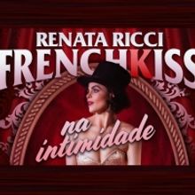 BWW Review: Renata Ricci Returns to the Stage with the Online Show FRENCH KISS- NA IN
