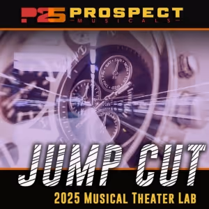 Cast Set for Prospect Musicals' 2025 Musical Theater Lab JUMP CUT