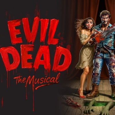 EVIL DEAD THE MUSICAL, bloody toe tapping madcap fun