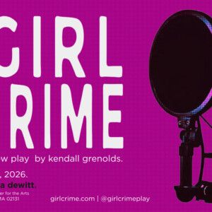 GIRL CRIME to Return to Boston Following Sold-Out Premiere