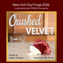 CRUSHED VELVET to Premiere at 2026 New York City Fringe Festival