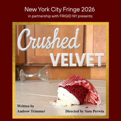 CRUSHED VELVET to Premiere at 2026 New York City Fringe Festival
