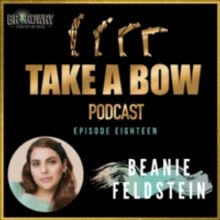 Listen to Beanie Feldstein on This Week's Episode of the TAKE A BOW Podcast