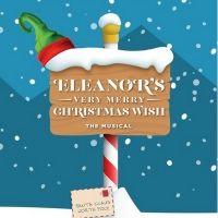 ELEANOR'S VERY MERRY CHRISTMAS WISH-THE MUSICAL To Be Presented Virtually Beginning…