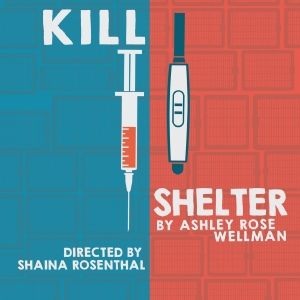 World Premiere of KILL SHELTER to Take The Stage at Theatre of NOTE in August