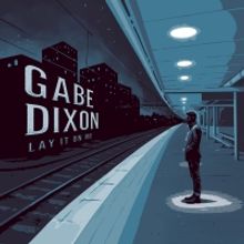 Gabe Dixon Announces 'Lay It On Me' Out June 25