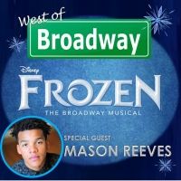 The 'West of Broadway' Podcast Welcomes Mason Reeves of the FROZEN National Tour