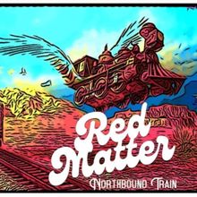 Red Matter Releases NORTHBOUND TRAIN Album