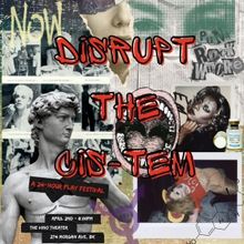 DISRUPT THE CIS-TEM: 24-HOUR PLAY FESTIVAL Takes Place In April At The Vino Theatre