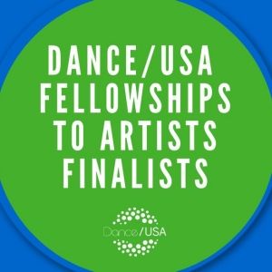 Dance/USA Shares Finalists For Fellowships To Artists Program Interview