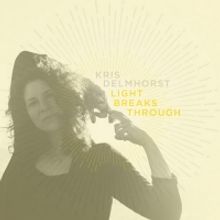 Kris Delmhorst Announces March Release of LIGHT BREAKS THROUGH EP