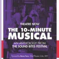 Theatre Now's THE 10-MINUTE MUSICAL, AN ANTHOLOGY FROM THE SOUND BITES FESTIVAL Out…