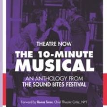 Theatre Now's THE 10-MINUTE MUSICAL, AN ANTHOLOGY FROM THE SOUND BITES FESTIVAL Out